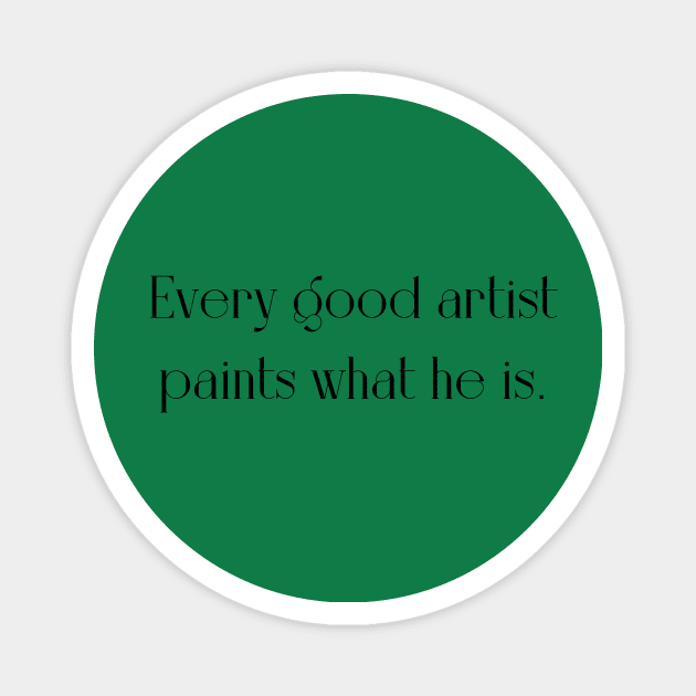 Every painter... Magnet by WrittersQuotes